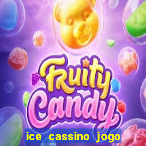 ice cassino jogo de aposta